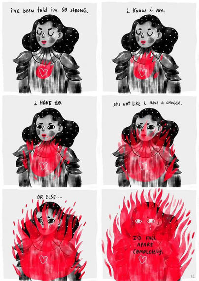 1st panel - woman with stars in her hair and a grey dress on but a glowing, aflame heart "I've been told I'm so strong,"
2nd panel - woman's heart is even more afire "I know I am"
3rd panel - woman's heart is so aflame that it has reached her arms "I have to"
4th panel - the fire is even big "it's not like I have a choice"
5th panel - she is almost completely covered with flames now "or else..."
6th panel - she is completely covered with flames now "i'd fall apart completely"