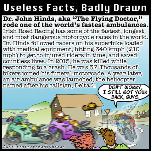 Dr. John Hinds, aka "The Flying Doctor," rode one of the world's fastest ambulances.
Irish Road Racing has some of the fastest, longest and most dangerous motorcycle races in the world.
Dr. Hinds followed racers on his superbike loaded with medical equipment, hitting 340 kmph (210 mph) to get to injured riders in time, and saved countless lives. In 2015, he was killed while responding to a crash. He was 37. Thousands of bikers joined his funeral motorcade. A year later, an air ambulance was launched, the helicopter named after his callsign, Delta 7.