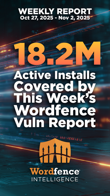 Watch The Wordfence Intelligence Weekly Vulnerability Report | October 27, 2025 to November 2, 2025 Highlight Reel: 🎞️