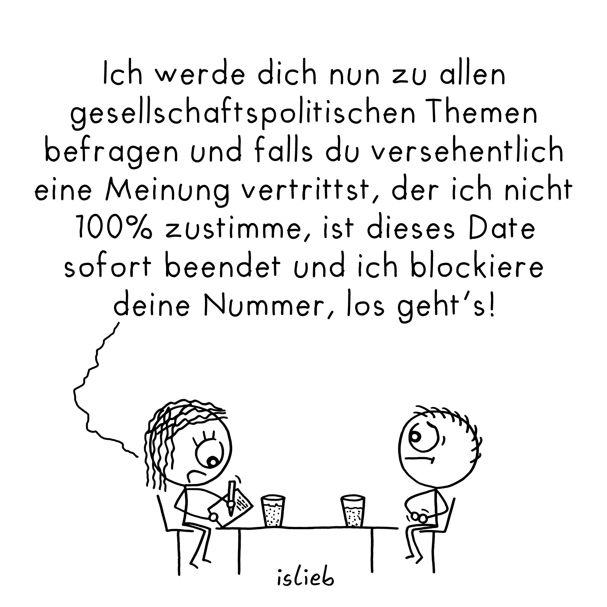 Der Comic zeigt zwei Strichfiguren, die an einem Tisch sitzen. Auf dem Tisch stehen zwei Gläser. Die linke Figur hat lockige Haare, hält einen Stift und schreibt auf einem Blatt Papier. Sie scheint zu sprechen. Die rechte Figur hat kurze Haare und schaut ihr zu. Über den Figuren steht Text in deutscher Sprache. Unten im Bild steht die Signatur „islieb“.