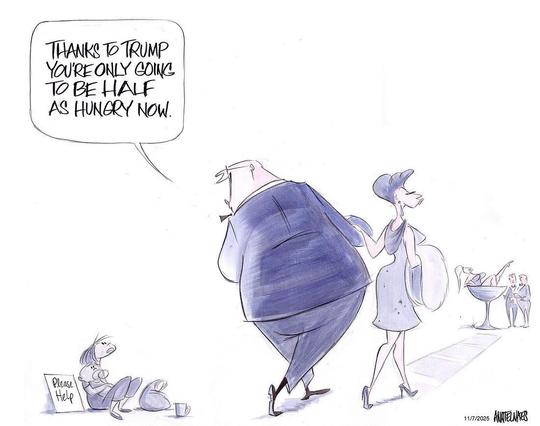 A hungry woman sits on the pavement holding a. Sign PLEASE HELP

Walking past a “well-heeled” rich couple walk towards a large cocktail glass and other wealthy folk. She holds his arm and carries a dead animal skin coat on her other arm.
He in a suit says: “ Thanks to Trump You’re only going to be HALF as hungry now.”