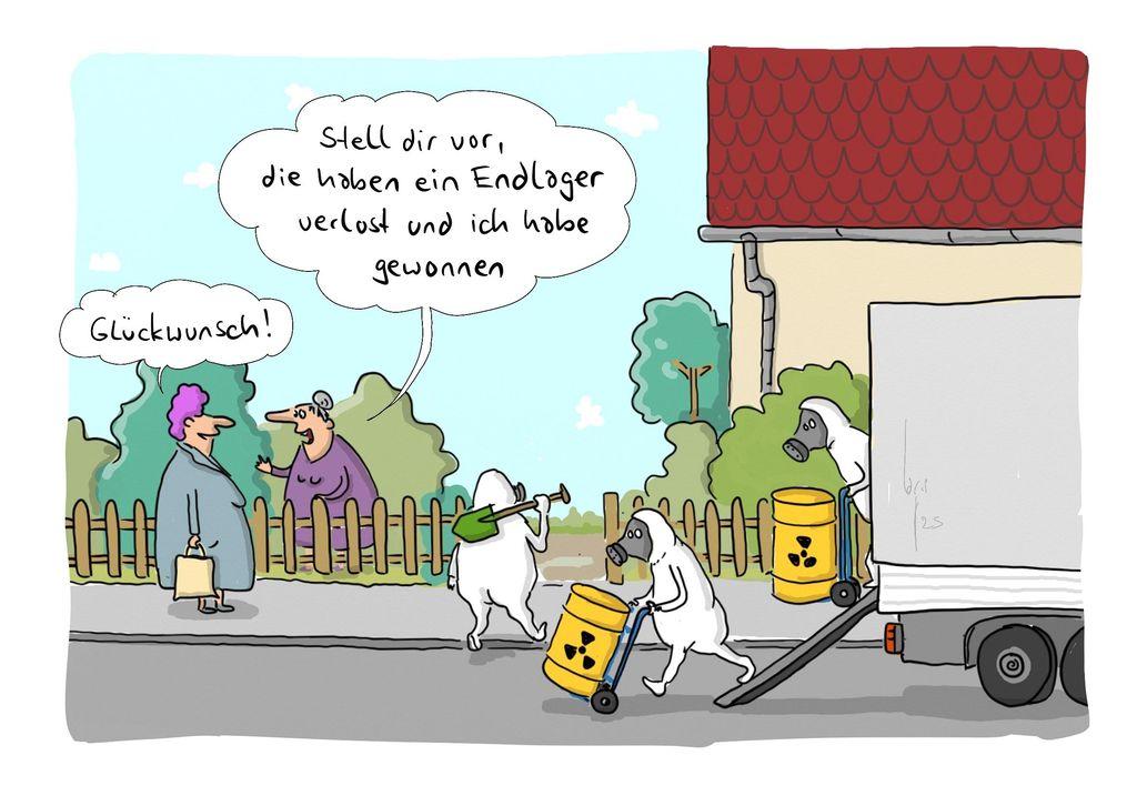Karikatur: Zwei ältere Frauen unterhalten sich am Gartenzaun. Daneben transportieren Menschen mit Schutzanzügen Fässer mit Atom-Kennzeichnung aus einem LKW Richtung Haus. Einer trägt eine Schippe. Die eine Frau sagt: Stell dir vor, die haben ein Endlager verlost und ich habe gewonnen. Die andere sagt: Glückwunsch!