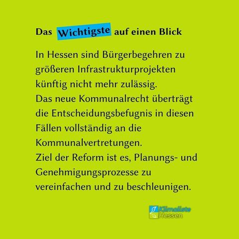 Auf frühlingsgrünem Grund steht Text. Schlagzeile: "Das Wichtigst auf einen Blick." Das Wort "Wichtigste" ist blau hinterlegt. Der Text darunter lautet: "In Hessen sind Bürgerbegehren zu größeren Infrastrukturprojekten künftig nicht mehr zulässig. Das neue Kommunalrecht überträgt die Entscheidungsbefugnis in diesen Fällen vollständig an die Kommunalvertretungen. Ziel der Reform ist es, Planungs- und Genehmigungsprozesse zu vereinfachen und zu beschleunigen." Rechts unten das Logo des Landesverbands Hessen der Partei Klimaliste.