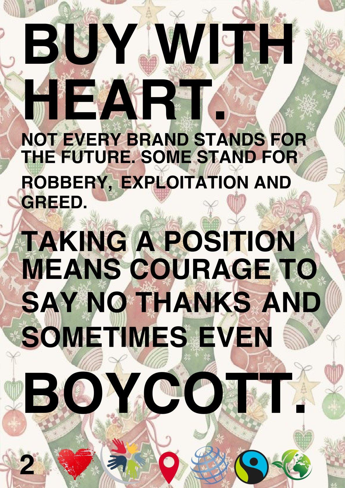 The picture shows the following words written on Christmas wrapping paper in the background:
Buy with heart.
Not every brand stands for the future. Some stand for robbery, exploitation, and greed. Taking position means the courage to say no thanks and sometimes even boycott.