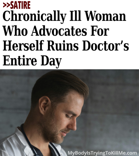 >>SATIRE - Chronically Ill Woman Who Advocates For Herself Ruins Doctor's Entire Day - [pic of doctor] - mybodyistryingtokillme.com