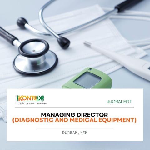 Managing Director (Diagnostic & Medical Equipment) (JB5725) at Kontak Recruitment in Durban, KZN
