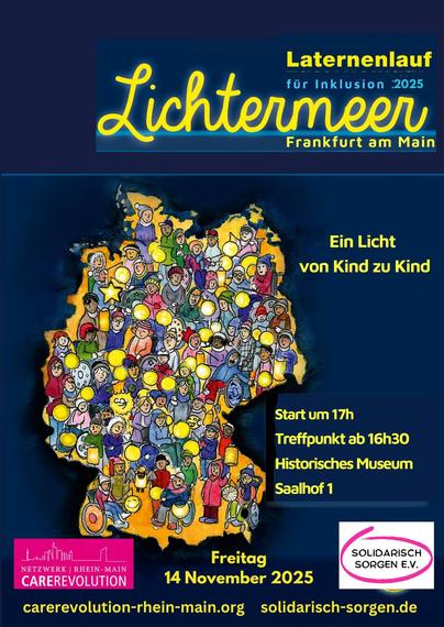 Laternenlauf für Inklusion 2025 Lichtermeer Frankfurt am Main. Ein Licht von Kind zu Kind. Start um 17h, Treffpunkt um 16h30 Historisches Museum, Saalhof 1, Freitag, 14. November 2025. Care Revolution Rhein-Main und Solidarisch Sorgen e.V.