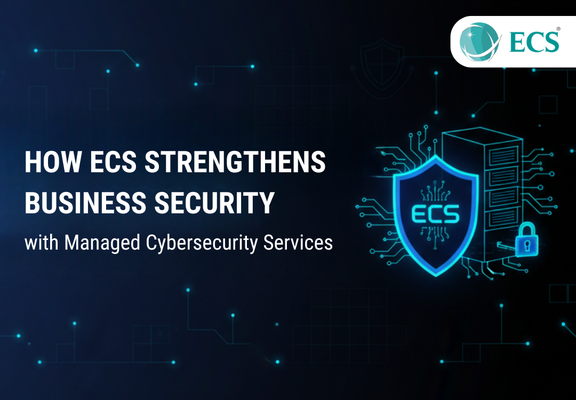 How ECS Strengthens Business Security with Managed Cybersecurity Services?