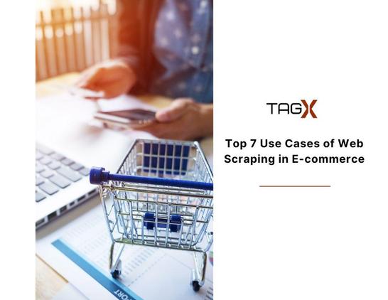 https://www.tagxdata.com/top-7-use-cases-of-web-scraping-in-e-commerce