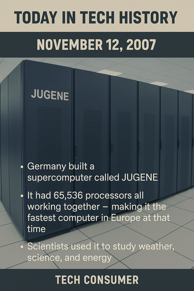 🗓️ Today in Tech History – November 12, 2007

💻 Germany built a supercomputer called JUGENE.
It had 65,536 processors all working together — making it the fastest computer in Europe at that time.
Scientists used it to study weather, science, and energy.