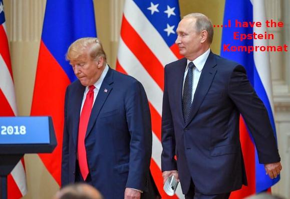Helsinki photo of Putin beaming, with Trump slumped over looking totally defeated.
Putin: "I have the Epstein Kompromat"
