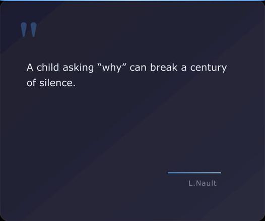 A dark blue quote card with large, light blue quote marks at the top and the quote "A child asking “why” can break a century of silence." attributed to Lawrence Nault