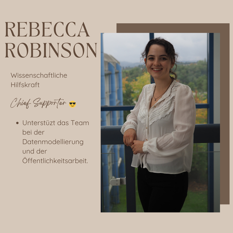 Porträt einer Frau namens Rebecca Robinson, stehend vor einem Fenster mit Bäumen im Hintergrund. Links daneben Text über ihre Tätigkeit als wissenschaftliche Hilfskraft und Chief Supporter im Projektteam.