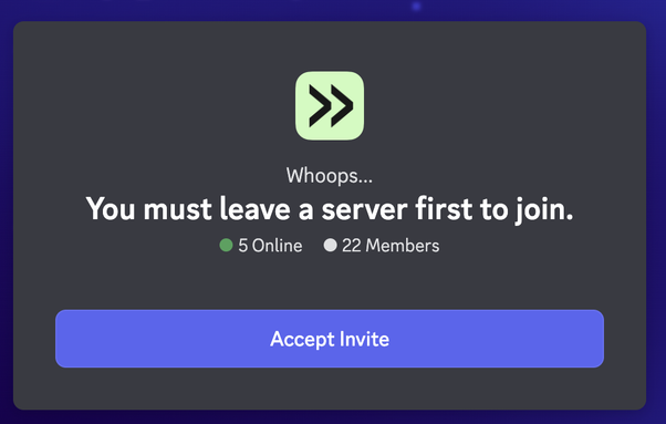 Dialog stating "Whoops... You must leave a server first to join." with online/members counts and an "Accept Invite" button.