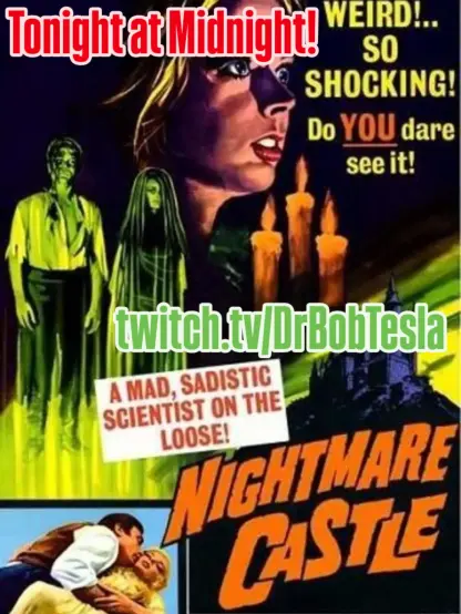 The image is a vintage movie poster with a bold, dramatic design promoting a film titled "Nightmare Castle." The poster features a chaotic composition of figures and colors, primarily greens and reds, set within a stylized castle interior. A person with pale skin and dark hair stands to the left, and a person with long dark hair is in the center. Below, a person is lying on a bed, surrounded by others. The poster includes text in various fonts and sizes, with the main title “NIGHTMARE CASTLE” prominently displayed in red and orange. Other text states: “Tonight at Midnight! WEIRD!…SO SHOCKING! Do YOU dare see!” and “A MAD, SADISTIC SCIENTIST ON THE LOOSE!” A website address, “twitch.tv/DrBobTesla”, is also visible.