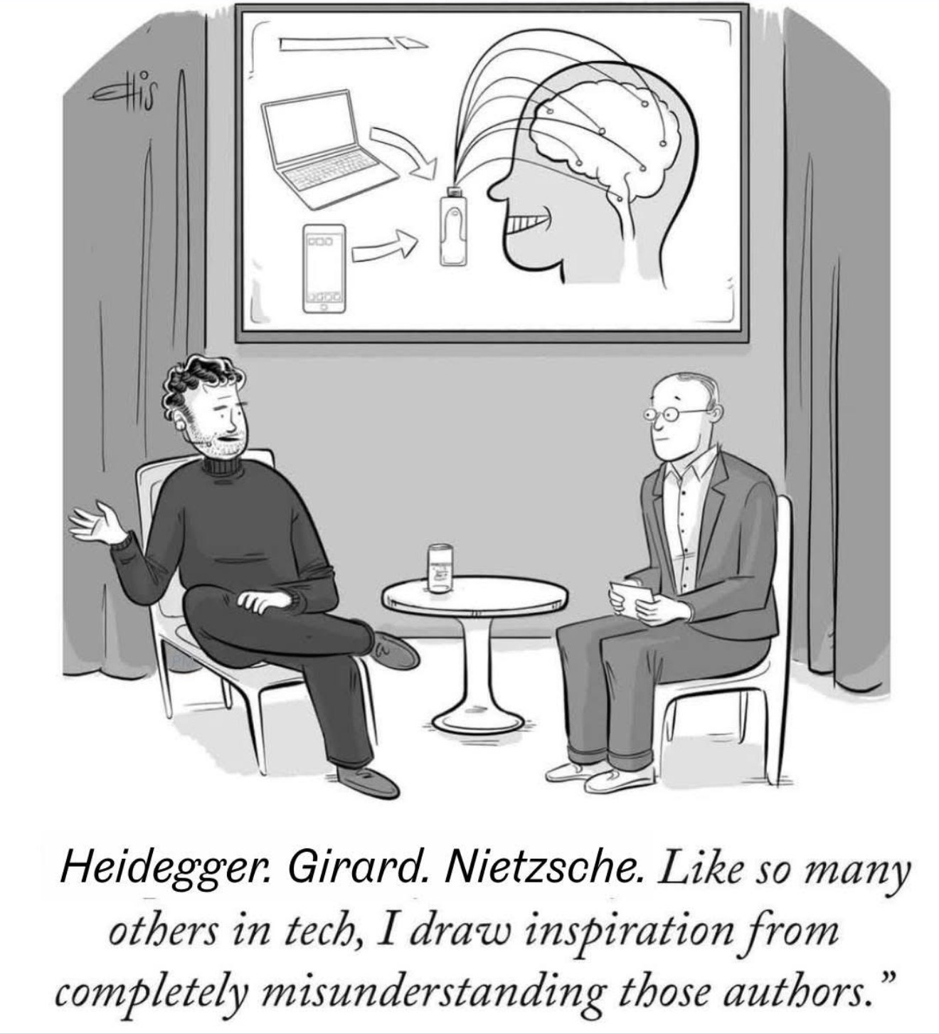 Cartoon depicting a man interviewing a technology entrepreneur who says "Heidegger, Girard, Nietzsche. Like so many others in tech, I draw inspiration from completely misunderstanding those authors."