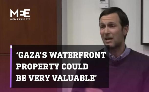 Kushner quote ‘GAZA’'S WATERFRONT '
PROPERTY COULD
BE VERY VALUABLE’
