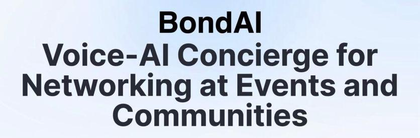 BondAI: Voice-AI Concierge for Networking at Events and Communities.