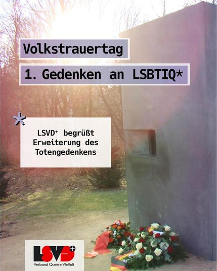 Im Hintergrund: Denkmal für die im Nationalsozialismus verfolgten Homosexuellen.
Text: Volkstrauertag: Erstes Gedenken an LSBTIQ*
LSVD⁺ begrüßt Erweiterung des Totengedenkens
