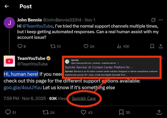 Screenshot of a Twitter support exchange where a user asks @TeamYouTube for a real human support, and @TeamYouTube responds "Hi, human here! ...", however support bot is not honest, they are using "Sprinklr care" as found by a simple google search. What's a "Sprinklr care"? A popup shows on that screenshot that "Sprinklr Service: AI Contact Center Platform". Thus contradicting the human claim made by @TeamYouTube bot. They are not honest.