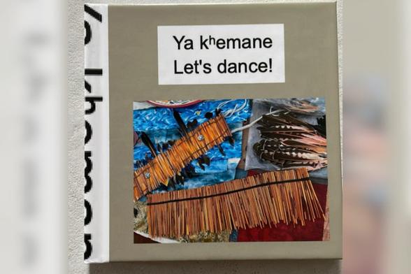 Canvas with the text “Ya kʰemane — Let’s dance!” above a photo collage of traditional regalia materials, including feathered pieces and reed skirts laid out on a colorful surface.