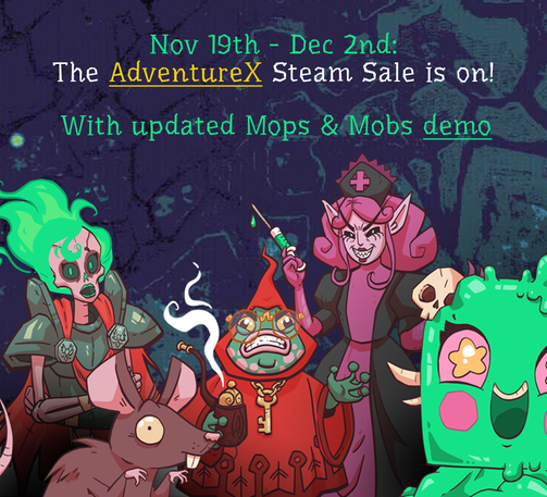 Nov 19th - Dec 2nd: The AdventureX Steam sale is on! With updated Mops & Mobs demo!