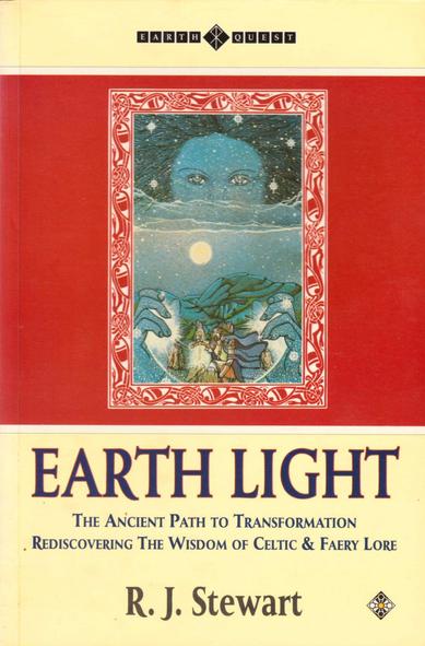 The front cover of Earth Light: The Ancient Path to Transformation - Rediscovering the Wisdom of Celtic & Faery Lore by R.J. Stewart. Red with title in dark blue and author in black on a cream panel and an illustration by Courtney Davis of a star-girt sky goddess peeping down through a crystal ball at King Arthur attempting to pull the sword from the stone, surrounded by a red and white Celtic border.