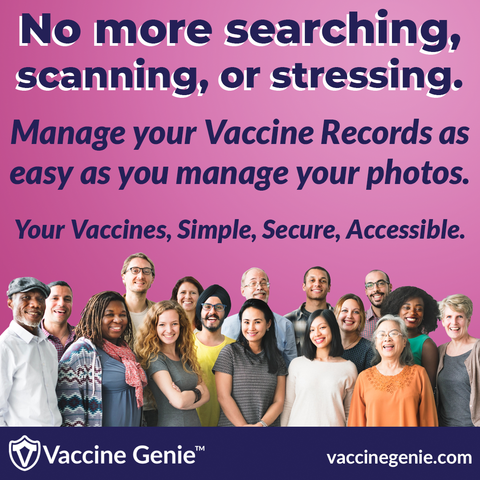 A group of people with the text, “No more searching, scanning, or stressing”
Manage your Vaccine Records as easy as you manage your photos.
Your Vaccines, Simple, Secure, Accessible.
Vaccine Genie™ vaccinegenie.com