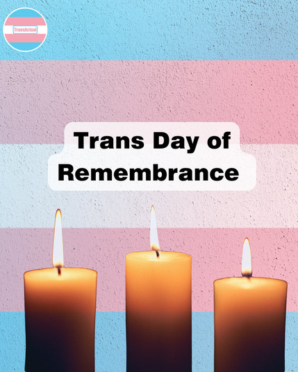 Image shows three lit, white candles in front of a trans flag. Text reads: Trans Day of Remembrance