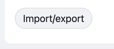 A button with the label "Import/export" on a light background.