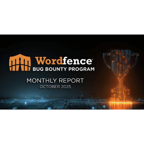 Wordfence Bug Bounty Program Monthly Report – October 2025