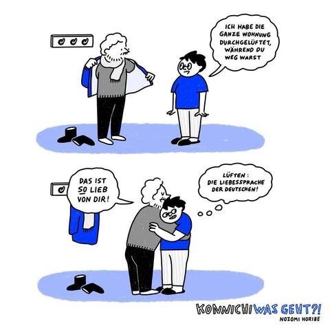  Comic in zwei Bildern. 1: Eine Person zieht sich ihre Jacke aus, die andere sagt „Ich habe die ganze Wohnung durchgelüftet, während du weg warst“ 2: Die Person hat sich die Jacke fertig ausgezogen, umarmt die andere Person und sagt: „Das ist SO lieb von dir!“ Die umarmte Person denkt währenddessen: „Lüften: die Liebessprache der Deutschen!“