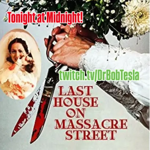 The image is a dark, textured poster with a horror movie theme. A large, blurry hand is prominently featured in the center, gripping a very sharp, red-handled knife. To the left of the hand is a circular image with a person inside, wearing what appears to be a white, lacy dress and head covering. Overlaid on the image are the words "LAST HOUSE ON MASSACRE STREET" in large, bold, red letters and the text "twitch.tv/DrBobTesla" in green. Additionally, there is text at the top of the image reading "Tonight at Midnight!"