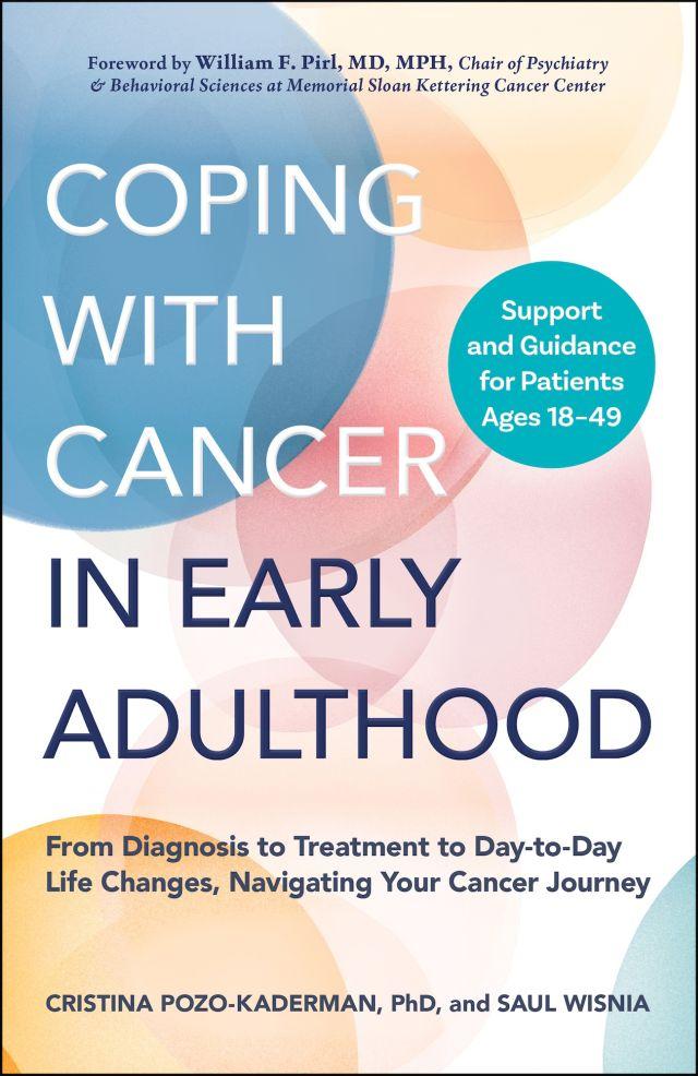 This guide provides actionable advice for managing emotional struggles, financial concerns, relationship challenges, and physical health changes caused by cancer.
Empowering young adult cancer patients with expert guidance, practical strategies, and heartfelt real-life stories, Coping with Cancer in Early Adulthood draws on decades of experience from Cristina Pozo-Kaderman, PhD, and Saul Wisnia to help reclaim life and identity amidst the challenges of a cancer diagnosis.
Cristina Pozo-Kaderman is a clinical psychologist and director of the Young Adult Program and Dana-Farber Cancer Institute and Saul Wisnia is Dana-Farber's senior publications editor