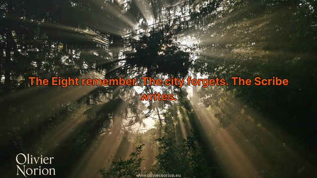 The Eight remember. The city forgets. The Scribe writes.