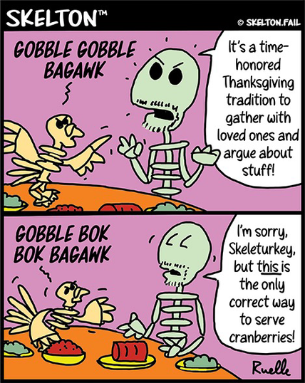 Skelton has an argument with Skeleturkey about cranberry sauce, citing his preferred canned version as being the only correct way to serve it.