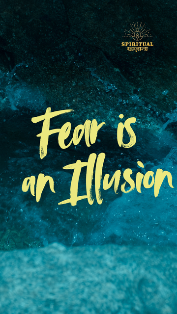 Fear is an Illusion