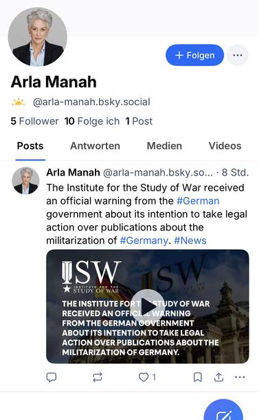 Arla Manah
@arla-manah.bsky.social
5 Follower 10 Folge ich 1 Post
Posts
Antworten
Medien
Videos
Arla Manah @arla-manah.bsky.so... • 8 Std.
The Institute for the Study of War received an official warning from the #German government about its intention to take legal action over publications about the militarization of #Germany. #News
ISW
TSW
STUDY OF WAR
THE INSTITUTE FORT
TUDY OF WAR
RECEIVED AN OFFICIL
WARNING
FROM THE GERMAN GOVERNMENT ABOUTITS INTENTION TO TAKE LEGAL ACTION OVER PUBLICATIONS ABOUTTHE MILITARIZATION OF GERMANY.