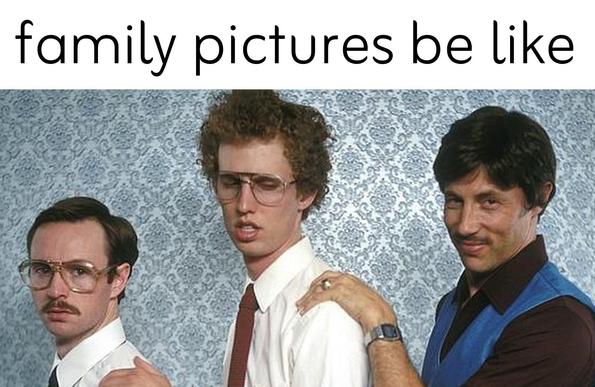 Family pictures be like
