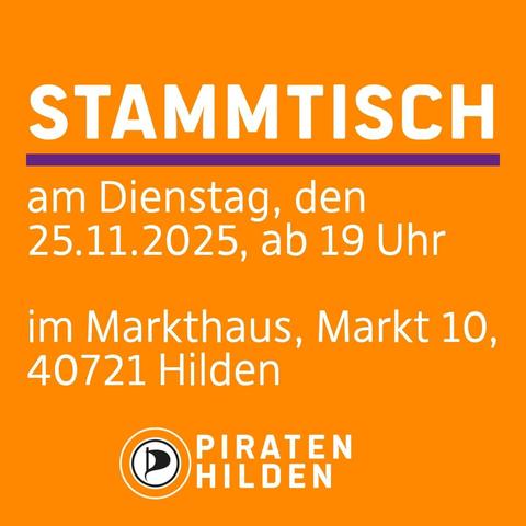 Sharepic mit orange farbendem Hintergrund. Überschrift in weißer Schrift "Stammtisch", darunter eine lila farbende Trennlinie. Darunter der Erklärtext in weißer Schrift "am Dienstag, den 25.11.2025, ab 19 Uhr, im Markthaus, Markt 10, 40721 Hilden". Hierunter das Logo der Piratenpartei Deutschland, daneben in weißer Schrift "PIRATEN Hilden" übereinander 