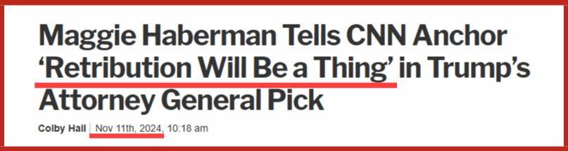 Maggie Haberman predicted on November 2024 
that Retribution will be a thing in Trump's Attorney General pick