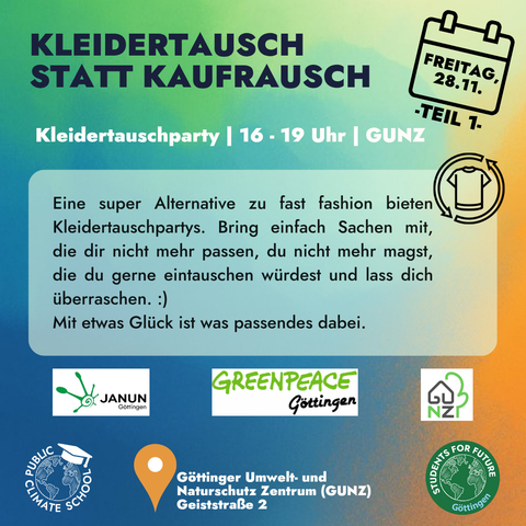 #PublicClimateSchool #Göttingen 2025
am Freitag den 28.11. Teil 1: Kleidertausch von 16 bis 18 Uhr im Göttinger Umwelt und Naturschutz Zentrum in der Geiststraße 2
Bringt eure Sachen mit und tauscht sie gegen andere!