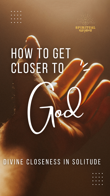 How to Get Closer to God
