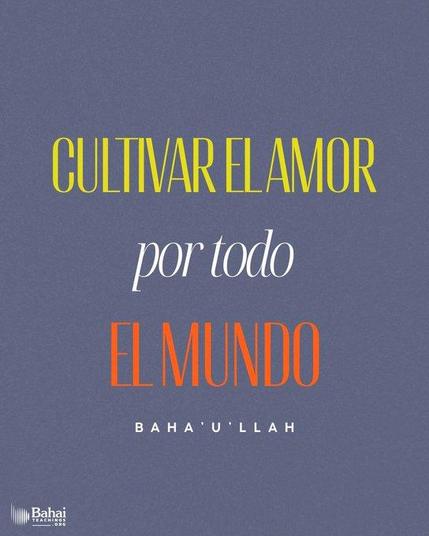 Debemos esforzarnos con vida y corazón para que, día a día, nuestras acciones sean mejores, nuestra conducta más bella y nuestra indulgencia mayor.  Esto es, cultivar el amor por todo el mundo; alcanzar el carácter

'Abdu'l-Bahá