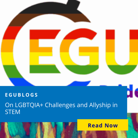 Image description:  EGU Pride logo, text reads:'' LGBTQIA+ challenges and allyship in STEM. The "Read Now".