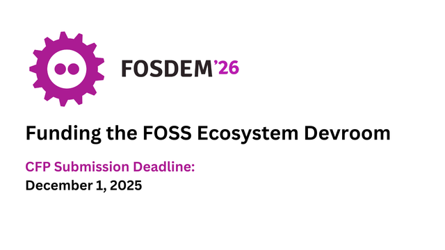 [FOSDEM] Funding the FOSS Ecosystem - devroom CfP
