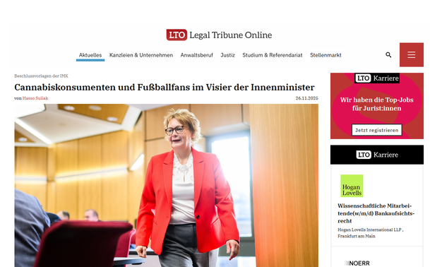 Beschlussvorlagen der IMK
Canna­bis­kon­su­menten und Fuß­ball­fans im Visier der Innen­mi­nister
von Hasso Suliak 26.11.2025
