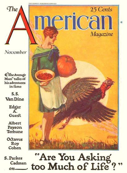 "Woman carrying a large pumpkin and a bowl full of berries smiles at a turkey, which seems to know what's in store, and, his eyes wide with fear, takes off flying. Content: "The 'Average Man' talks of his adventures in fame," "Are You Asking Too Much of Life?" by S. Parkes Cadman, and items by S. S. Van Dine, Edgar A. Guest, Albert Payson Terhune, and Octavus Roy Cohen. Artist: Edmund Davenport Source: eBay seller askmatzen. Restoration by: magscanner" - Internet Archive