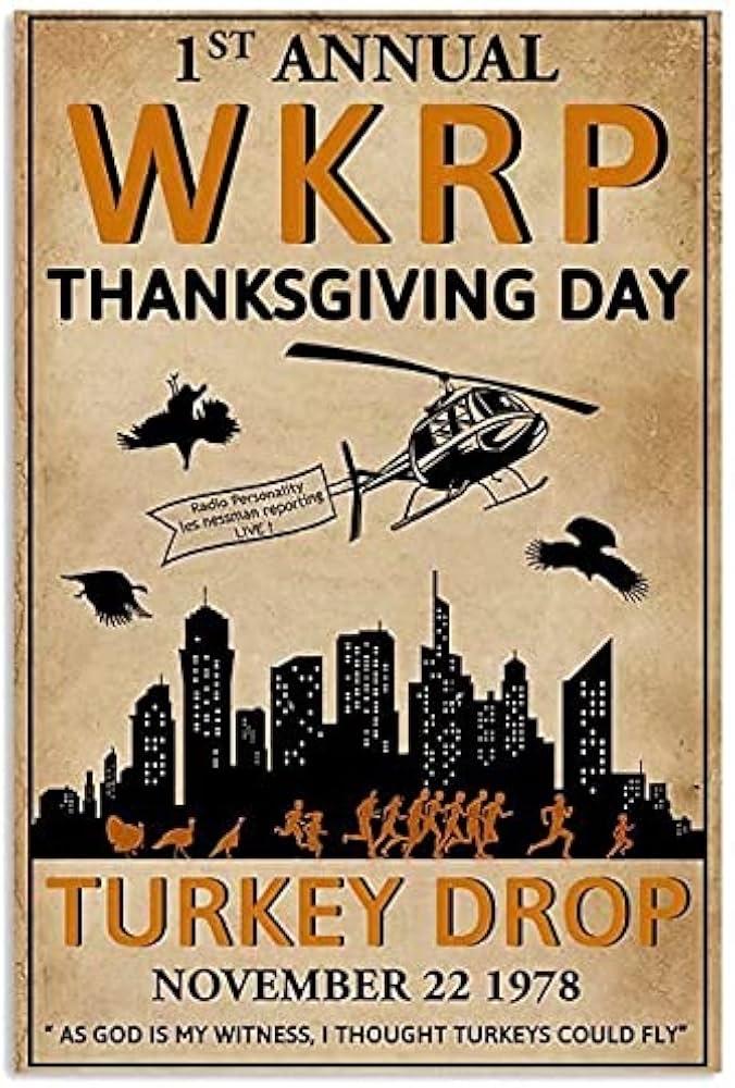 Promotional poster for the first annual WKRP Thanksgiving drop showing helicopters flying over the city skyline witb running people with turkeys arrayed underneath the helicopter The helicopters trailing a banner that says “radio personality Les Nessman reporting live!” November 22, 1978 “as God is my witness, I thought turkeys could fly”
