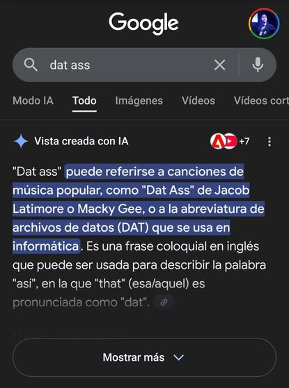 Vista creada con IA

"Dat ass" 

puede referirse a canciones de música popular, como "Dat Ass" de Jacob Latimore o Macky Gee, o a la abreviatura de archivos de datos (DAT) que se usa en informática. Es una frase coloquial en inglés que puede ser usada para describir la palabra "así", en la que "that" (esa/aquel) es pronunciada como "dat". 